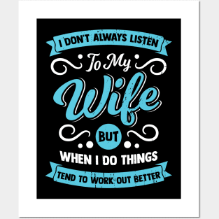 I Don't Always Listen To My Wife Husband Gift Posters and Art